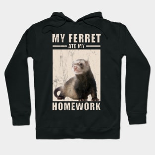 My Ferret Ate My Homework For Ferrets Owners Hoodie